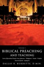 Biblical Preaching and Teaching Volume 3 af D Min Dallas R Burdette
