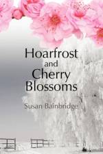 Hoarfrost and Cherry Blossoms af Susan Bainbridge