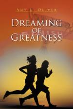 Dreaming of Greatness af Amy L Oliver