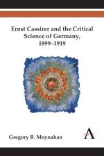 Ernst Cassirer and the Critical Science of Germany, 1899-1919 af Gregory B. Moynahan