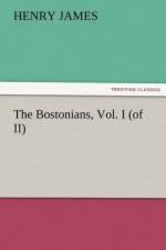 The Bostonians, Vol. I (of II) af Henry James