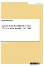 Aufbau eines Berichtes uber eine Pflichtprufung gemass  321 HGB af Michael Seichter