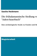 Fruhalamannische Siedlung Von Aalen-Sauerbach af Sascha Heckmann