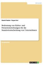 Bedeutung von Kultur- und Freizeiteinrichtungen fur die Standortentscheidung von Unternehmen af Daniel Hasler