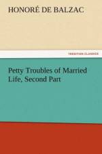 Petty Troubles of Married Life, Second Part af Honore de Balzac