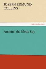 Annette, the Metis Spy af J E Collins