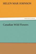 Canadian Wild Flowers af Helen M Johnson