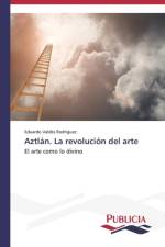 Aztlan. La revolucion del arte af Valdes Rodriguez Eduardo