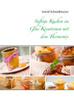 Saftige Kuchen im Glas Kreationen mit dem Thermomix af Astrid Schmidtmeyer