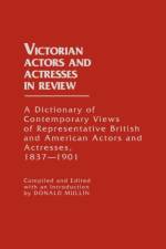 Victorian Actors and Actresses in Review af Donald Mullin
