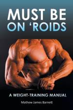 Must Be on 'Roids af Mathew James Barnett