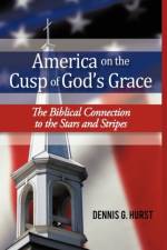 America on the Cusp of God's Grace af Dennis G Hurst