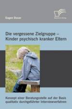 Die vergessene Zielgruppe - Kinder psychisch kranker Eltern af Eugen Daser