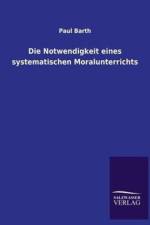 Die Notwendigkeit eines systematischen Moralunterrichts af Paul Barth