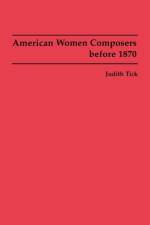 American Women Composers before 1870 af Judith Tick