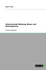 Schockierende Werbung. Wesen Und Wirkungsweise af Agnes Trojan