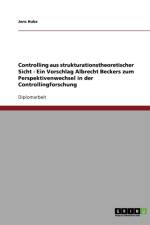 Controlling aus strukturationstheoretischer Sicht - Ein Vorschlag Albrecht Beckers zum Perspektivenwechsel in der Controllingforschung af Jens Huke