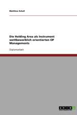 Die Holding Area als Instrument wettbewerblich orientierten OP Managements af Matthias Schall