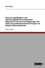 Aktivierungsfahigkeit und Aktivierungspflicht im deutschen Bilanzrecht und nach den Regelungen des IASB. Eine problemorientierte Analyse am Beispiel Mietereinbauten af Dieter Badry