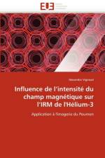 Influence de L Intensit  Du Champ Magn tique Sur L Irm de l'H lium-3 af Vignaud-A