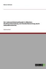 Der Lebensmitteleinzelhandel in Munchen. Strukturuntersuchung und Standortbewertung durch Sekundarrecherche af Marion Hofmeier