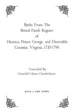 Births from the Bristol Parish Register of Henrico, Prince George, and Dinwiddie Counties, Virginia, 1720-1798 af Bristol Parish