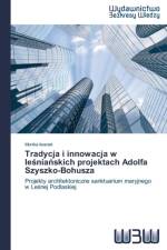Tradycja i innowacja w leśniańskich projektach Adolfa Szyszko-Bohusza af Monika Iwanek