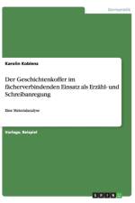 Der Geschichtenkoffer im facherverbindenden Einsatz als Erzahl- und Schreibanregung af Karolin Koblenz