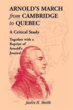 Arnold's March from Cambridge to Quebec af Justin H Smith