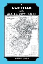 A Gazetteer of the State of New Jersey af Thomas F Gordon