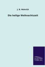 Die Heilige Weihnachtszeit af J B Heinrich