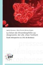 Le Bilan de Thrombophilie Au Diagnostic de Lal Chez l'Enfant af Collectif