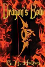 Dragon's Bow af G R Holton