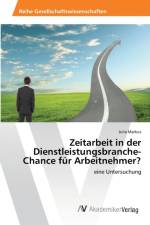 Zeitarbeit in der Dienstleistungsbranche-Chance fur Arbeitnehmer? af Julia Markus