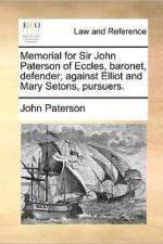 Memorial for Sir John Paterson of Eccles, Baronet, Defender; Against Elliot and Mary Setons, Pursuers. af Professor of Law John (University of Aberdeen) Paterson