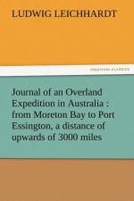 Journal of an Overland Expedition in Australia af Ludwig Leichhardt