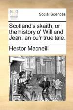 Scotland's Skaith, or the History O' Will and Jean af Hector Macneill