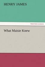 What Maisie Knew af Henry James
