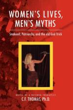 Women's Lives, Man's Myths af C F Ph D Thomas