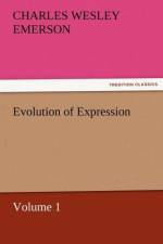 Evolution of Expression - Volume 1 af Charles Wesley Emerson