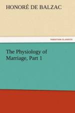The Physiology of Marriage, Part 1 af Honore de Balzac