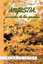 Angustia, En Medio de Las Pruebas af Gladys Jayes