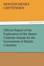 Official Report of the Exploration of the Queen Charlotte Islands for the Government of British Columbia af Newton Henry Chittenden