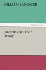 Umbrellas and Their History af William Sangster