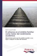 El esfuerzo en el ambito familiar como motor del rendimiento academico af Beatriz Lucaya Forcada