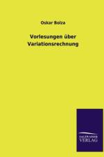 Vorlesungen uber Variationsrechnung af Oskar Bolza