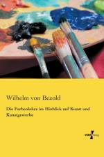 Die Farbenlehre im Hinblick auf Kunst und Kunstgewerbe af Wilhelm Von Bezold