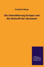 Die Urbevoelkerung Europas und die Herkunft der Germanen af Friedrich Braun