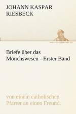 Briefe Uber Das Monchswesen - Erster Band af Johann Kaspar Riesbeck