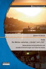 Kuba - Die Welten zwischen Libreta und CUC af Jasmin M Garcia